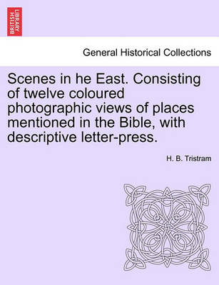 Book cover for Scenes in He East. Consisting of Twelve Coloured Photographic Views of Places Mentioned in the Bible, with Descriptive Letter-Press.