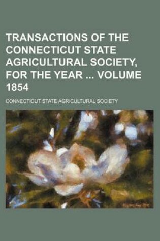 Cover of Transactions of the Connecticut State Agricultural Society, for the Year Volume 1854