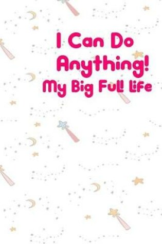 Cover of I Can Do Anything! My Big Full Life