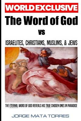 Book cover for THE WORD OF GOD vs ISRAELITES, CHRISTIANS, MUSLIMS, & JEWS