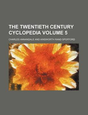 Book cover for The Twentieth Century Cyclopedia Volume 5