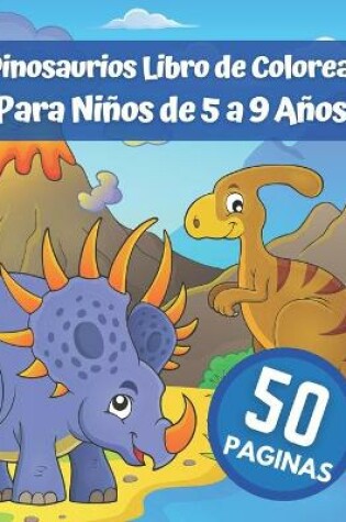 Cover of Dinosaurios Libro de Colorear Para Niños de 5 a 9 Años