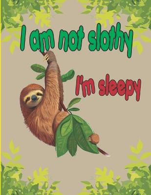 Book cover for I am not slothy I'm sleepy