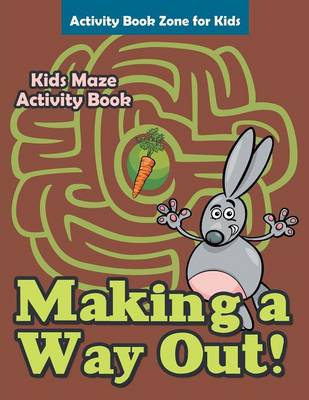 Book cover for Making a Way Out! Kids Maze Activity Book