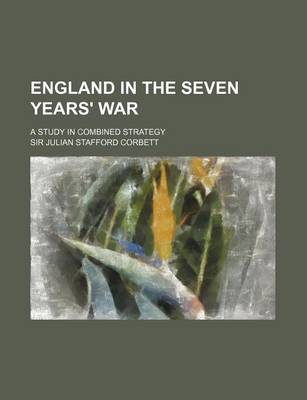 Book cover for England in the Seven Years' War (Volume 2); A Study in Combined Strategy