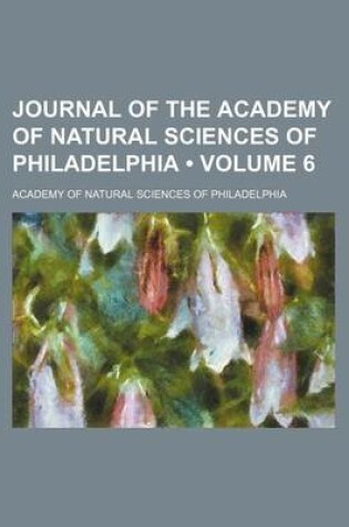 Cover of Journal of the Academy of Natural Sciences of Philadelphia (Volume 6)