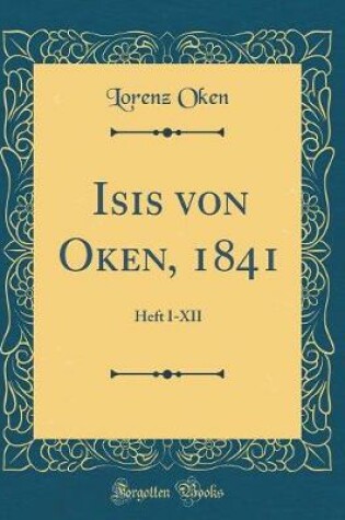 Cover of Isis von Oken, 1841: Heft I-XII (Classic Reprint)