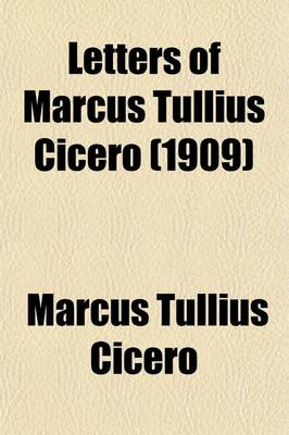 Book cover for Letters of Marcus Tullius Cicero (1909)