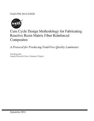 Book cover for Cure Cycle Design Methodology for Fabricating Reactive Resin Matrix Fiber Reinforced Composites