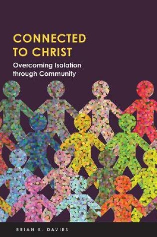 Cover of Connected to Christ: Overcoming Isolation Through Community