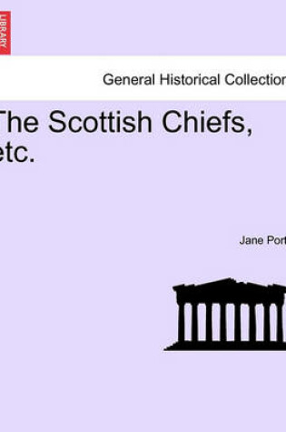 Cover of The Scottish Chiefs, Etc.
