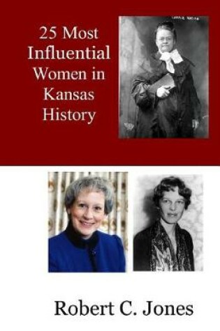 Cover of 25 Most Influential Women in Kansas History