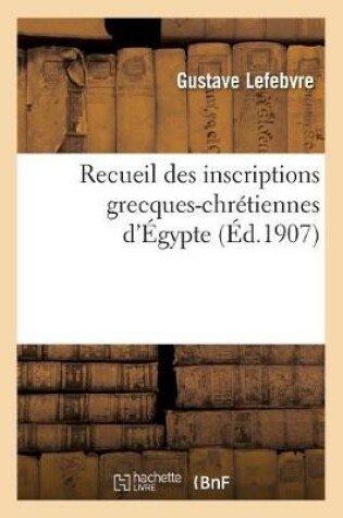 Cover of Recueil Des Inscriptions Grecques-Chretiennes d'Egypte