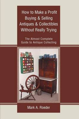 Book cover for How to Make a Profit Buying & Selling Antiques & Collectibles Without Really Trying