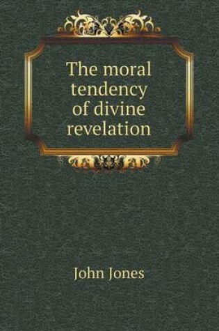 Cover of The Moral Tendency of Divine Revelation