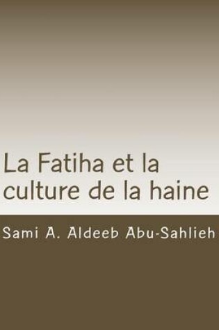 Cover of La Fatiha Et La Culture de la Haine
