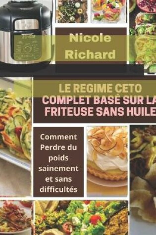 Cover of Le Regime Ceto Complet Basé Sur La Friteuse Sans Huile