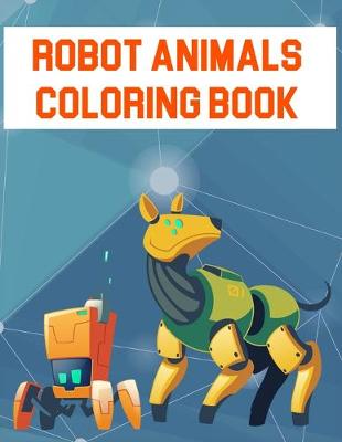 Book cover for Robot Animals Coloring Book