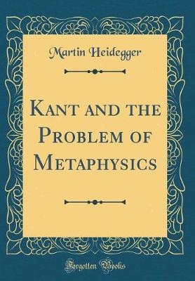 Book cover for Kant and the Problem of Metaphysics (Classic Reprint)