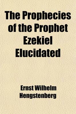 Book cover for The Prophecies of the Prophet Ezekiel Elucidated