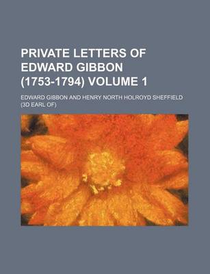 Book cover for Private Letters of Edward Gibbon (1753-1794) Volume 1