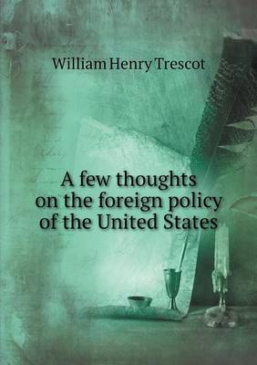 Book cover for A few thoughts on the foreign policy of the United States