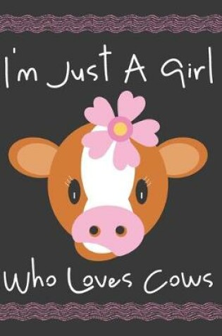 Cover of I'm Just A Girl Who Loves Cows