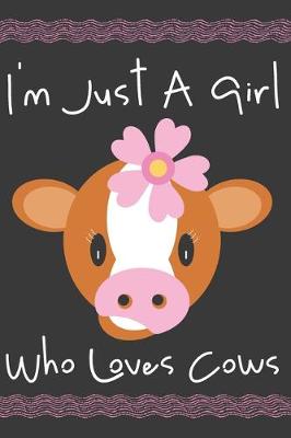 Book cover for I'm Just A Girl Who Loves Cows