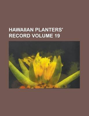 Book cover for Hawaiian Planters' Record Volume 19