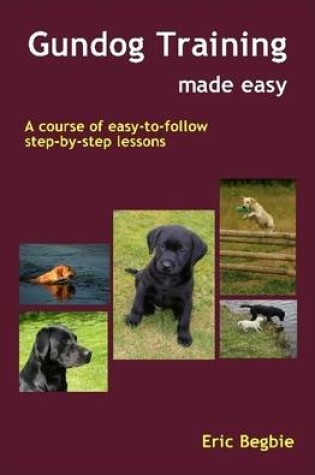 Cover of Gundog Training Made Easy (Hardback)