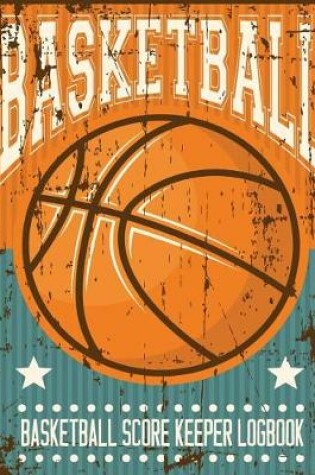 Cover of Basketball Score Keeper Logbook