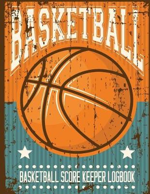 Book cover for Basketball Score Keeper Logbook