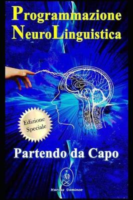 Book cover for Programmazione Neurolinguistica. Partendo da Capo - Edizione Speciale