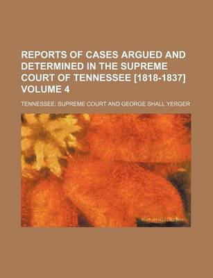 Book cover for Reports of Cases Argued and Determined in the Supreme Court of Tennessee [1818-1837] Volume 4