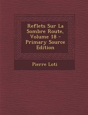 Book cover for Reflets Sur La Sombre Route, Volume 18 - Primary Source Edition