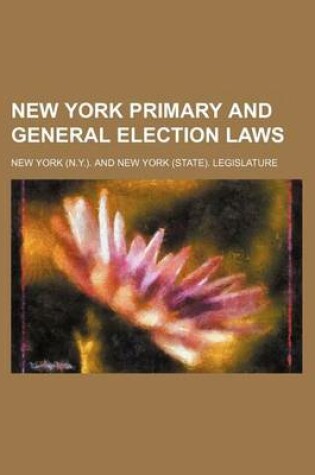 Cover of New York Primary and General Election Laws