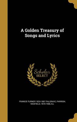 Book cover for A Golden Treasury of Songs and Lyrics