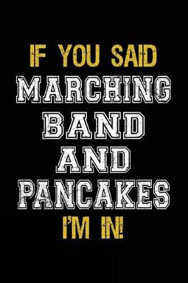 Book cover for If You Said Marching Band And Pancakes I'm In