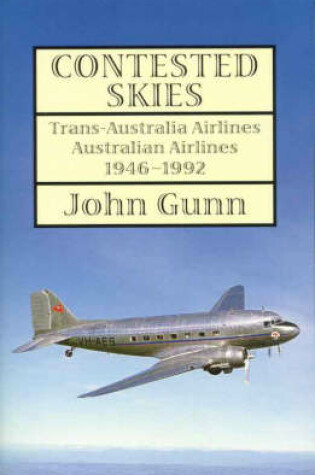 Cover of Contested Skies: Trans-australia Airlines Australian Airlines 1946 - 19992