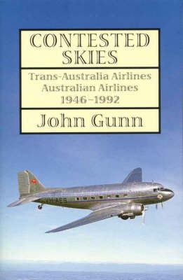 Book cover for Contested Skies: Trans-australia Airlines Australian Airlines 1946 - 19992