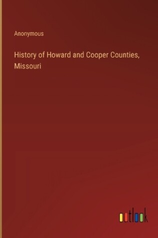 Cover of History of Howard and Cooper Counties, Missouri