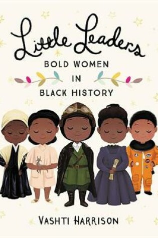 Cover of Little Leaders: Bold Women in Black History