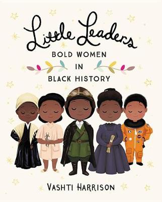 Book cover for Little Leaders: Bold Women in Black History