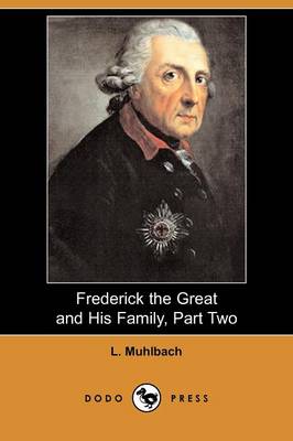 Book cover for Frederick the Great and His Family, Part Two (Dodo Press)