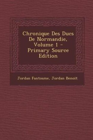 Cover of Chronique Des Ducs de Normandie, Volume 1 - Primary Source Edition