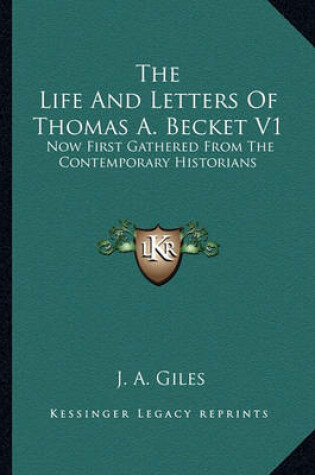 Cover of The Life and Letters of Thomas A. Becket V1