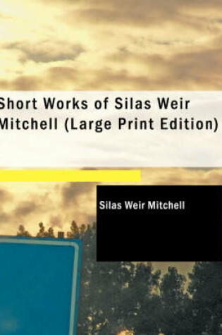 Cover of Short Works of Silas Weir Mitchell