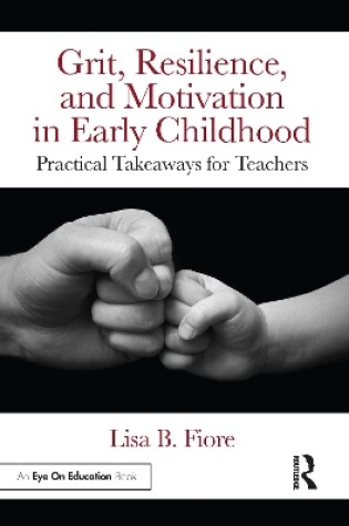 Cover of Grit, Resilience, and Motivation in Early Childhood