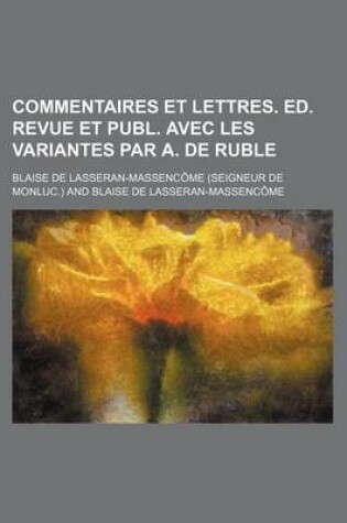 Cover of Commentaires Et Lettres. Ed. Revue Et Publ. Avec Les Variantes Par A. de Ruble