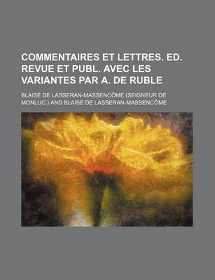 Book cover for Commentaires Et Lettres. Ed. Revue Et Publ. Avec Les Variantes Par A. de Ruble